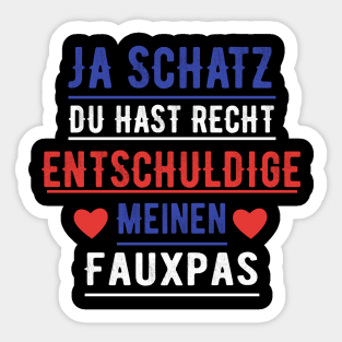 Ja Schatz DU Hast Recht Fauxpas Entschuldige Sticker